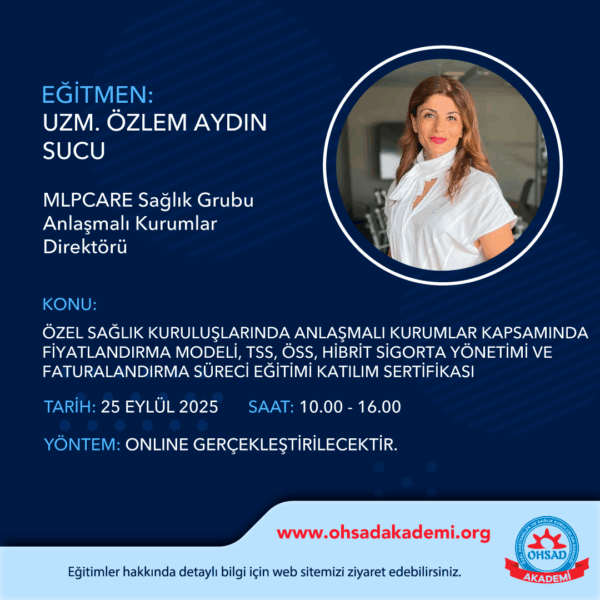 ÖZEL SAĞLIK KURULUŞLARINDA ANLAŞMALI KURUMLAR KAPSAMINDA FİYATLANDIRMA MODELİ ,TSS,ÖSS,HİBRİT SİGORTA YÖNETİMİ VE FATURALANDIRMA SÜRECİ EĞİTİMİ