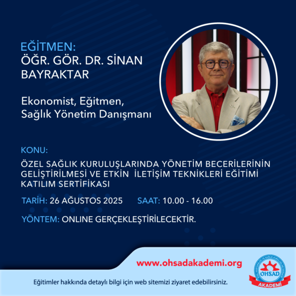 ÖZEL SAĞLIK KURULUŞLARINDA YÖNETİM BECERİLERİNİN GELİŞTİRİLMESİ VE ETKİN  İLETİŞİM TEKNİKLERİ EĞİTİMİ  EĞİTİMİ K. SERTİFİKASI