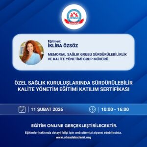 ÖZEL SAĞLIK KURULUŞLARINDA SÜRDÜRÜLEBİLİR KALİTE YÖNETİM EĞİTİMİ