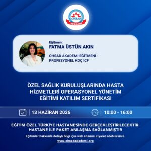 ÖZEL SAĞLIK KURULUŞLARINDA HASTA HİZMETLERİ OPERASYONEL YÖNETİM EĞİTİMİ KATILIM SERTİFİKASI