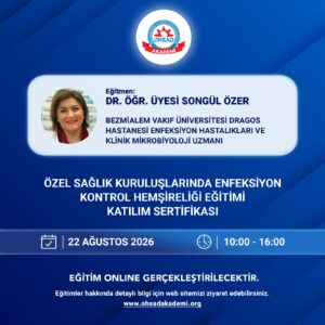 22 AĞUSTOSÖZEL SAĞLIK KURULUŞLARINDA ENFEKSİYON KONTROL HEMŞİRELİĞİ  KATILIM SERTİFİKALI EĞİTİM.ONLİNE